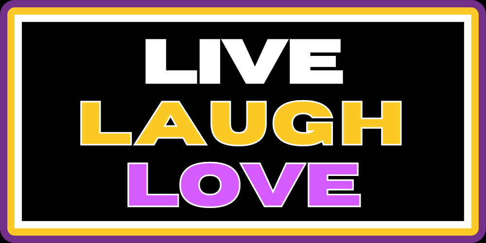 LIVE LAUGH LOVE 2.0